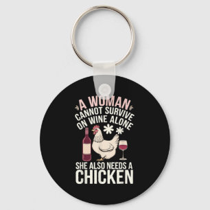 Woman Cannot Survive Wine Alone She Needs Chicken Key Ring