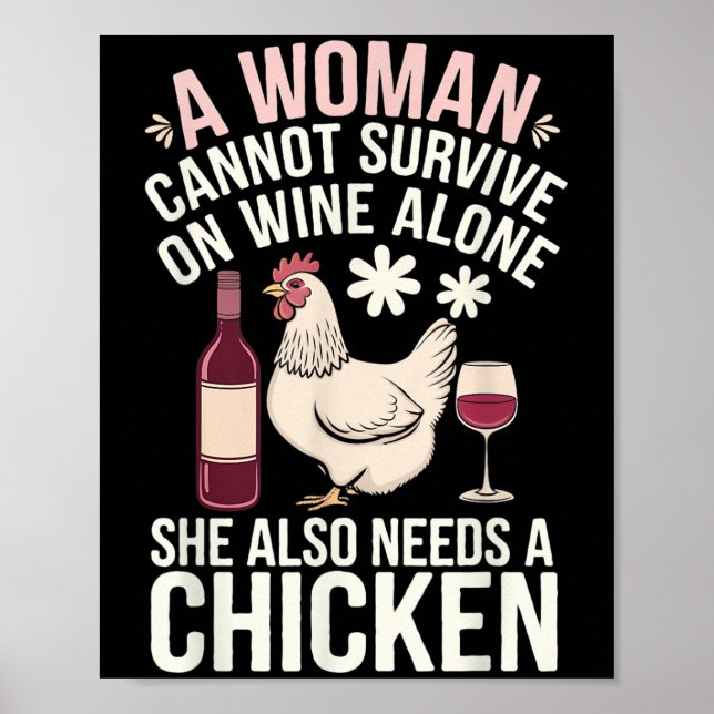 Woman Cannot Survive Wine Alone She Needs Chicken  Poster (Front)