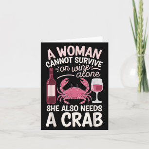 Woman Cannot Survive Wine Alone She Needs Crab  Card