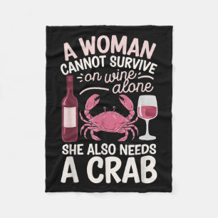 Woman Cannot Survive Wine Alone She Needs Crab  Fleece Blanket