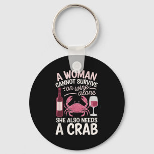 Woman Cannot Survive Wine Alone She Needs Crab Key Ring