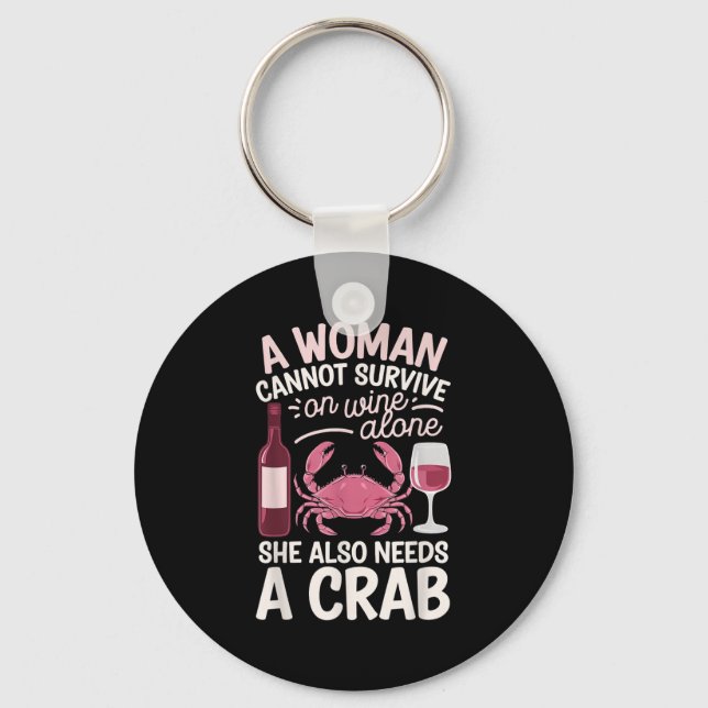 Woman Cannot Survive Wine Alone She Needs Crab  Key Ring (Front)