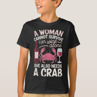Woman Cannot Survive Wine Alone She Needs Crab
