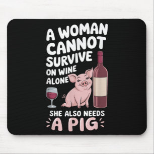 Woman Cannot Survive Wine Alone She Needs G  Mouse Pad