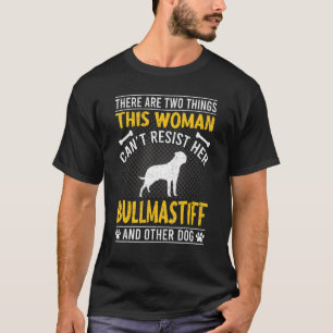 Woman Can't Resist Her Bullmastiff Dog T-Shirt