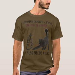 Woman Can't Survive On Coffee Alone She Needs A Ca T-Shirt