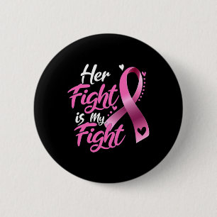 Woman Her Fight Is My Fight Breast Cancer Awarenes 6 Cm Round Badge