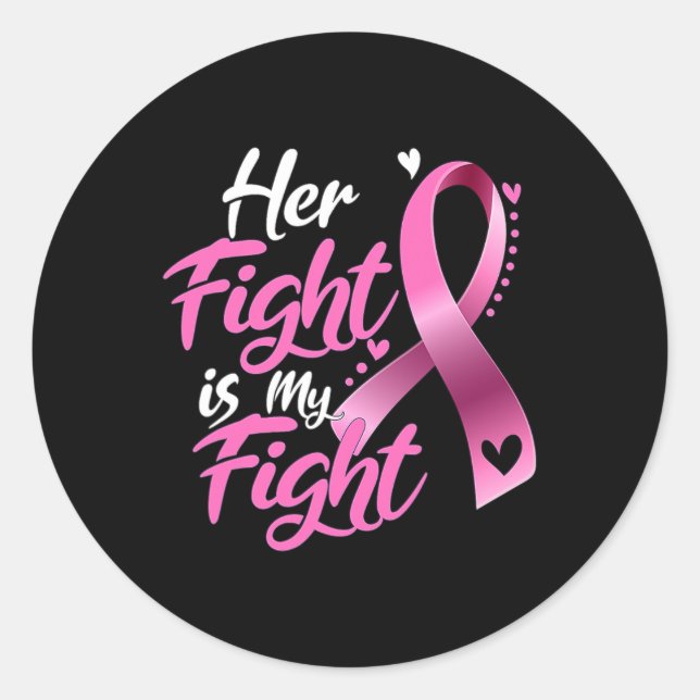 Woman Her Fight Is My Fight Breast Cancer Awarenes Classic Round Sticker (Front)