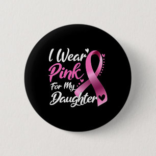 Woman I Wear Pink For My Daughter Breast Cancer Aw 6 Cm Round Badge