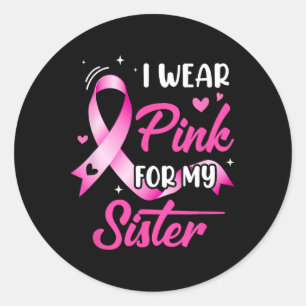Woman I Wear Pink For My Sister Breast Cancer Awar Classic Round Sticker