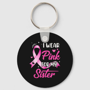 Woman I Wear Pink For My Sister Breast Cancer Awar Key Ring