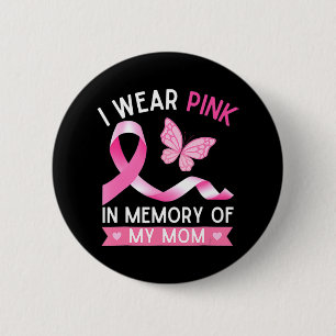 Woman I Wear Pink In Memory Of My Mum Breast Cance 6 Cm Round Badge