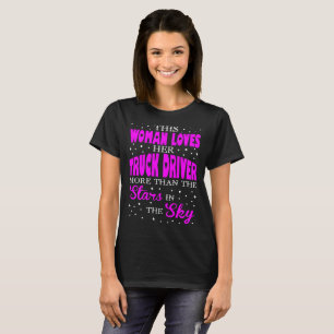 Woman Loves Her Truck Driver Valentine Gift T-Shirt