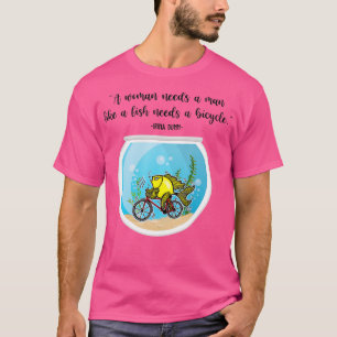 Woman Needs A Man Like Fish Needs A Bicycle Funny  T-Shirt