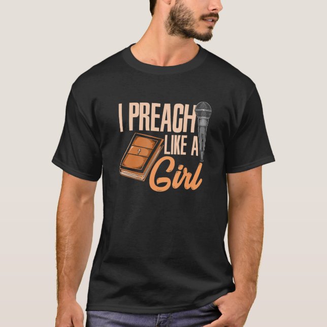 Woman Pastor Female Preacher I Preach Like A Girl T-Shirt (Front)