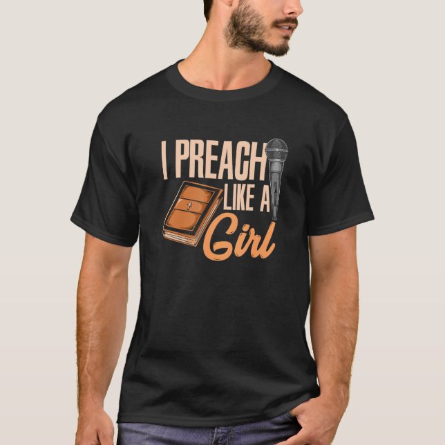 Woman Pastor Female Preacher I Preach Like A Girl T-Shirt (Front)