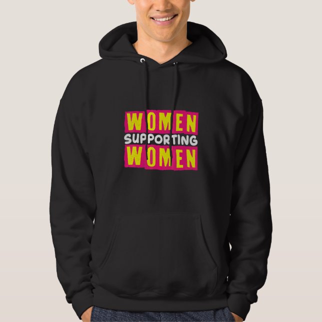 Woman Supporting Woman Feminist Women Empowerment Hoodie (Front)