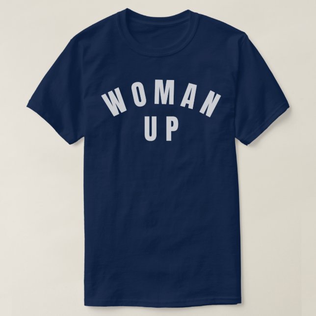 Woman Up 1 T-Shirt (Design Front)