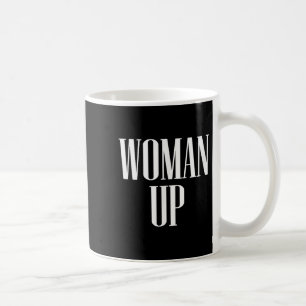 Woman Up - Female Emwerment &amp; Motivation  Coffee Mug