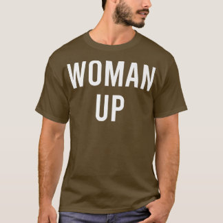 Woman UpFeminist Girl Power Feminism Motivational  T-Shirt