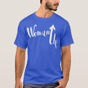 Woman UpFeminist HumorFeminism Tee6296 T-Shirt