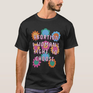 Woman’S Right To Choose Women Rights Feminist Pr T-Shirt