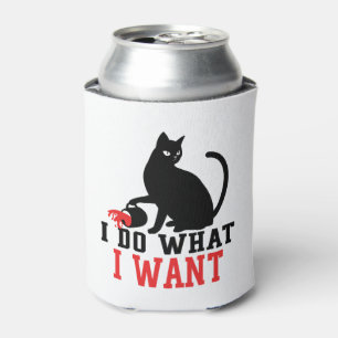 Woman's I Do What I Want Sassy Black Cat Coffee Can Cooler