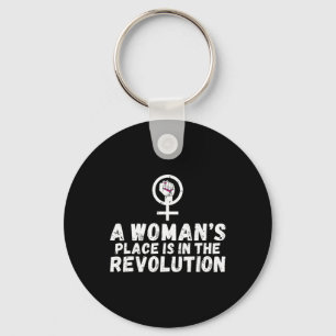 Womans Place Is In The Revolution Strong Women Fem Key Ring