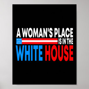 Woman's Place Is In The White House Funny Feminist Poster