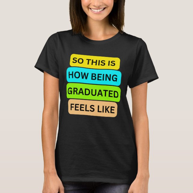 Womans T-Shirt black SO_THIS_IS_HOW_BEING_GRADUATE (Front)