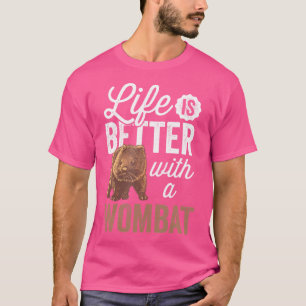 Wombat Better With Marsupial Wombat T-Shirt