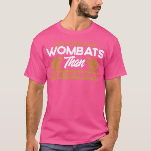 Wombat I'D Rather Have Wombats Wombat Lover T-Shirt