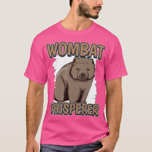 Wombat Whisperer Australia Quote Wombats T-Shirt