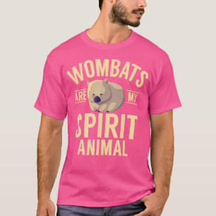 Wombats Are My Spirit Animal Aussie Marsupial Womb T-Shirt