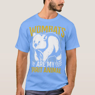Wombats Are My Spirit Animal Wombats T-Shirt
