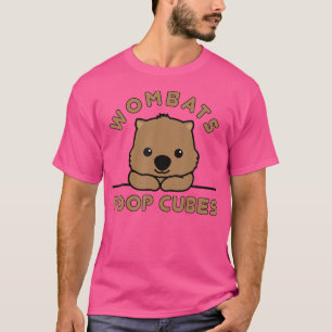 Wombats Poop Cubes Cute Kawaii Wombat Quote T-Shirt