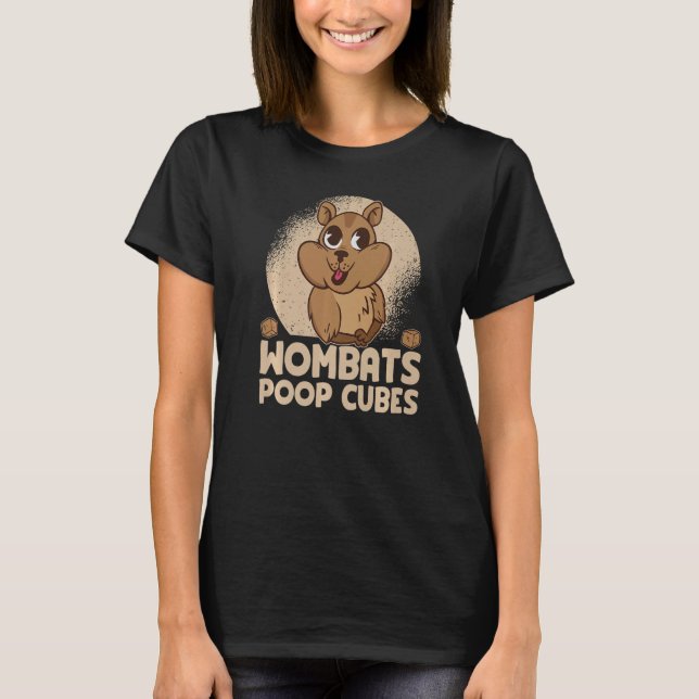Wombats Poop Cubes For A Wombats  1 T-Shirt (Front)