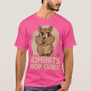 Wombats Poop Cubes For A Wombats Lover T-Shirt