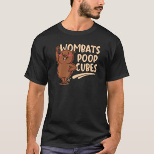 Wombats Poop Cubes For A Wombats T-Shirt