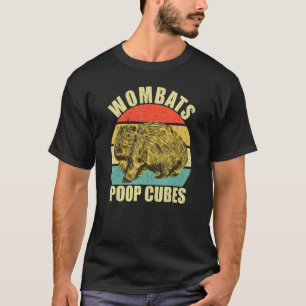 Wombats Poop Cubes For A Wombats  T-Shirt