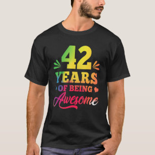 Women 42nd Birthday 42 Years Old Tie-dye Of Being T-Shirt