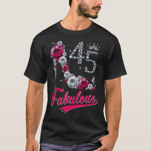 Women 45 And Fabulous High Heels Happy 45th Birthd T-Shirt