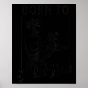 Women Are Born To Serve Men Funny Retro Girl Poster