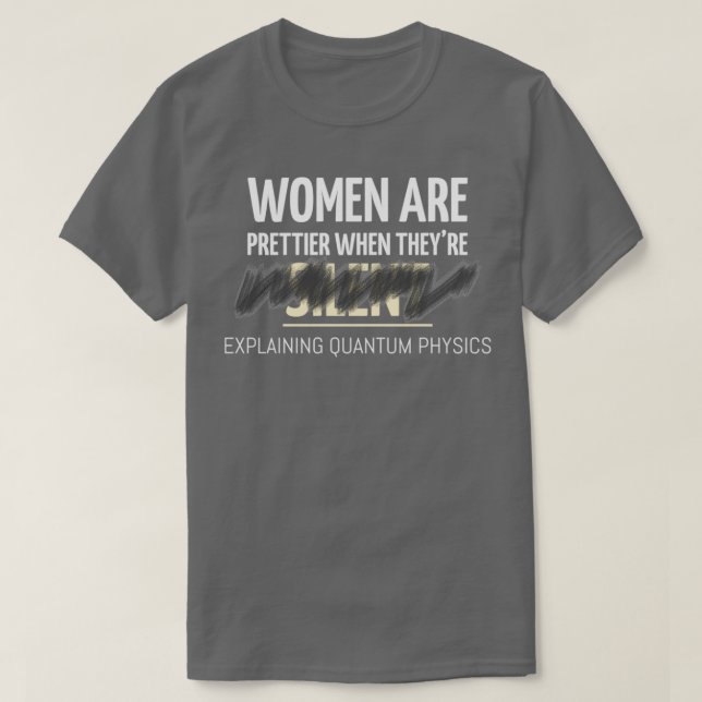 Women are Prettier When They are Explaining Quantu T-Shirt (Design Front)