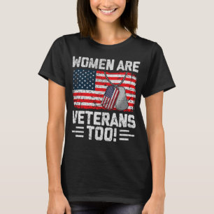 Women Are Veterans Too Patriotic Female Veteran T-Shirt