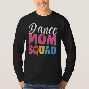 Women Ballet Dance Mom Squad Dancing Goals  Dance  T-Shirt
