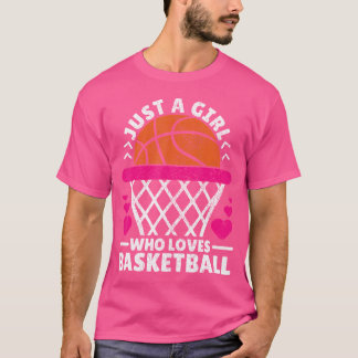 Women Basketball Player Just A Girl Who Loves Bask T-Shirt