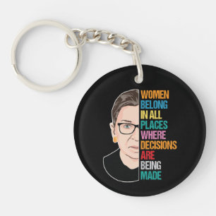 Women Belong In All Place Where Decisions Key Ring