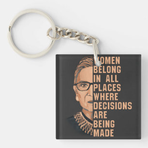 Women Belong In All Places Where Decisions Are Bei Key Ring