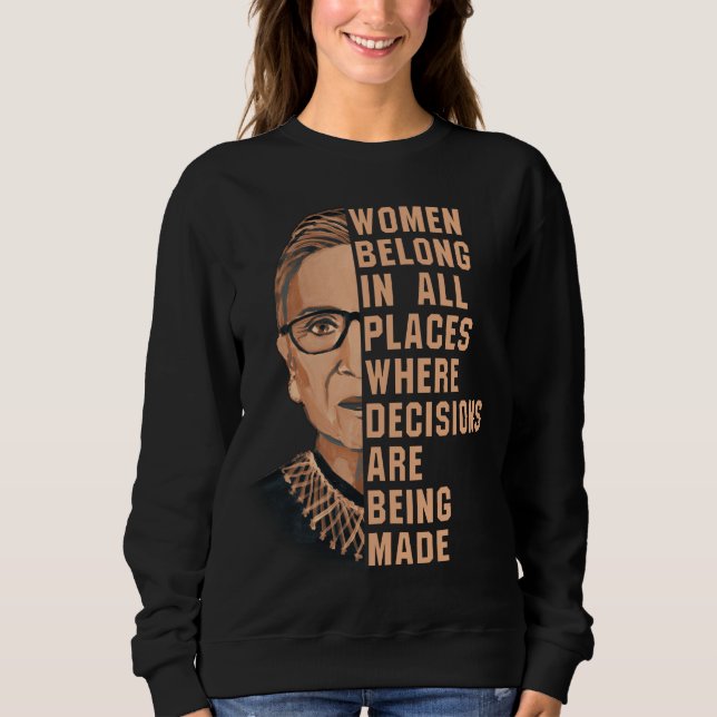Women Belong In All Places Where Decisions Are Bei Sweatshirt (Front)